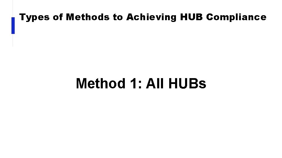 Types of Methods to Achieving HUB Compliance Method 1: All HUBs 