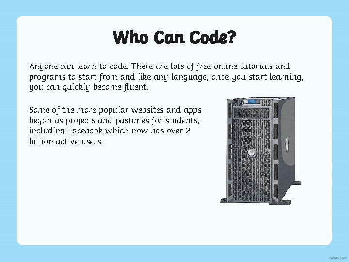 Who Can Code? Anyone can learn to code. There are lots of free online Who Can Code? Anyone can learn to code. There are lots of free online