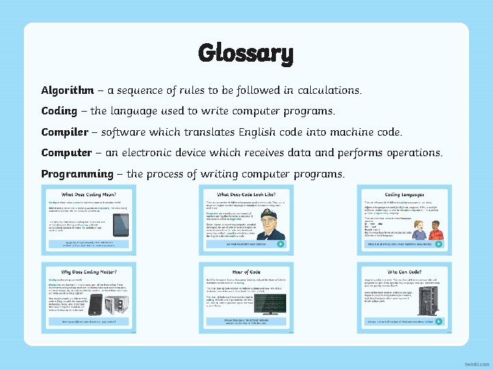 Glossary Algorithm – a sequence of rules to be followed in calculations. Coding – Glossary Algorithm – a sequence of rules to be followed in calculations. Coding –