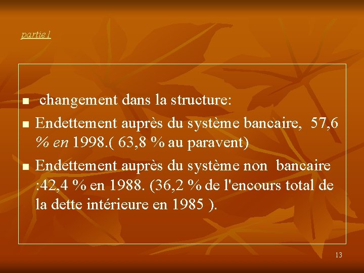 partie 1 n n n changement dans la structure: Endettement auprès du système bancaire,