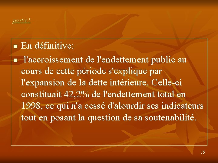 partie 1 n n En définitive: l'accroissement de l'endettement public au cours de cette