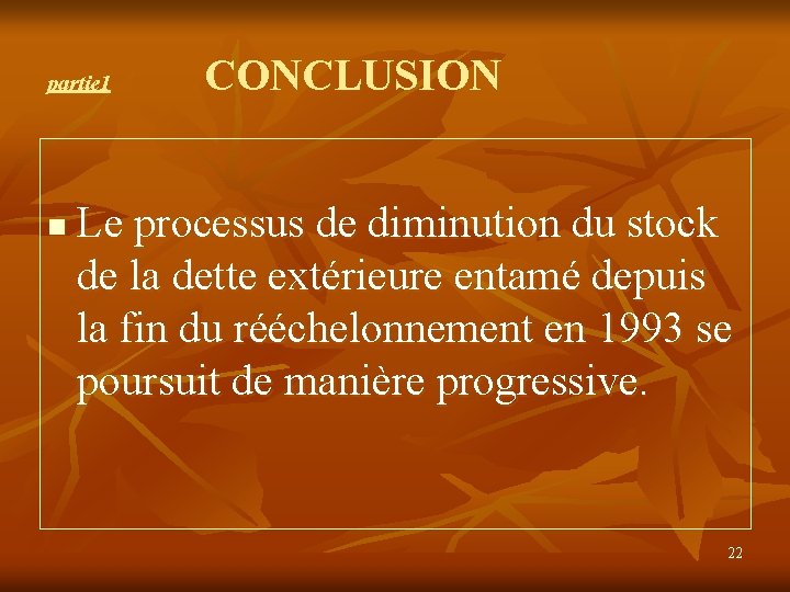 partie 1 n CONCLUSION Le processus de diminution du stock de la dette extérieure