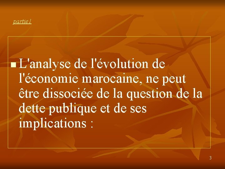 partie 1 n L'analyse de l'évolution de l'économie marocaine, ne peut être dissociée de