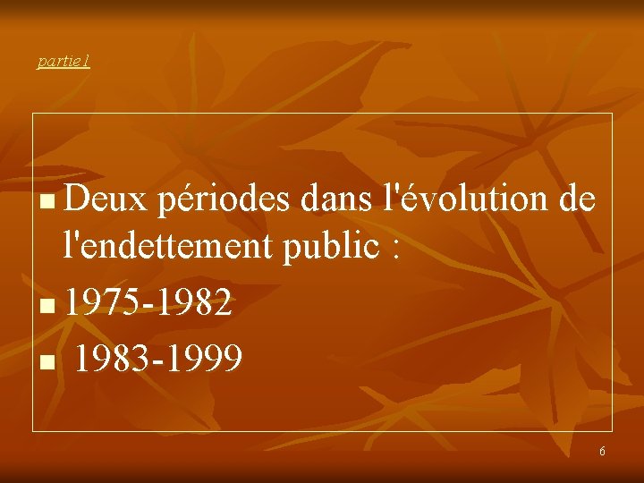 partie 1 Deux périodes dans l'évolution de l'endettement public : n 1975 -1982 n