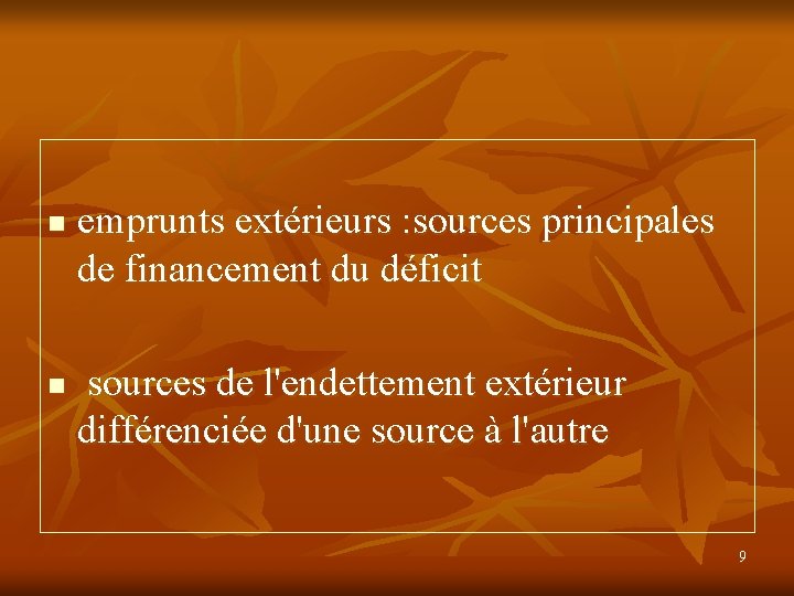 n n emprunts extérieurs : sources principales de financement du déficit sources de l'endettement