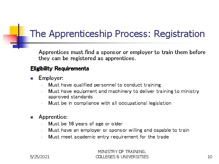 The Apprenticeship Process: Registration Apprentices must find a sponsor or employer to train them