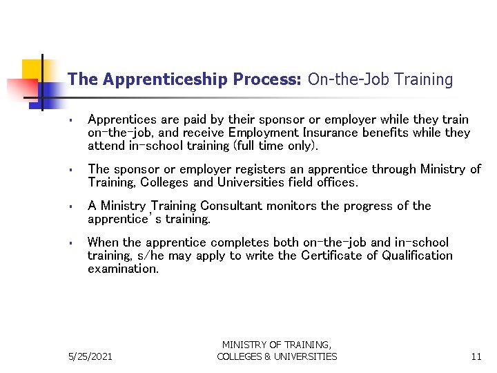 The Apprenticeship Process: On-the-Job Training § Apprentices are paid by their sponsor or employer