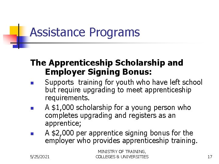 Assistance Programs The Apprenticeship Scholarship and Employer Signing Bonus: n n n Supports training