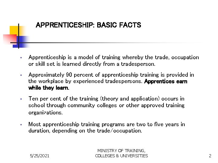 APPRENTICESHIP: BASIC FACTS § Apprenticeship is a model of training whereby the trade, occupation
