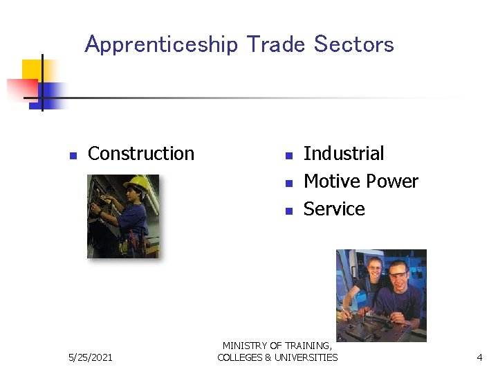 Apprenticeship Trade Sectors n Construction n 5/25/2021 Industrial Motive Power Service MINISTRY OF TRAINING,