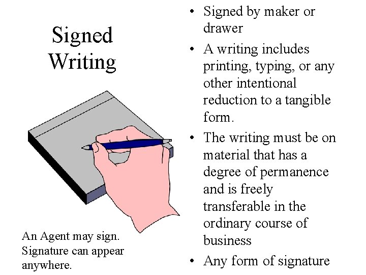 Signed Writing An Agent may sign. Signature can appear anywhere. • Signed by maker