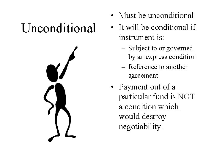 Unconditional • Must be unconditional • It will be conditional if instrument is: –