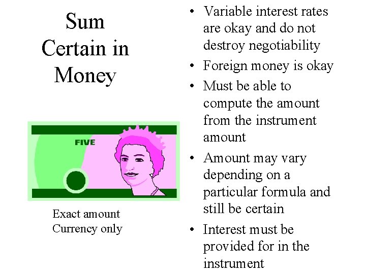 Sum Certain in Money Exact amount Currency only • Variable interest rates are okay