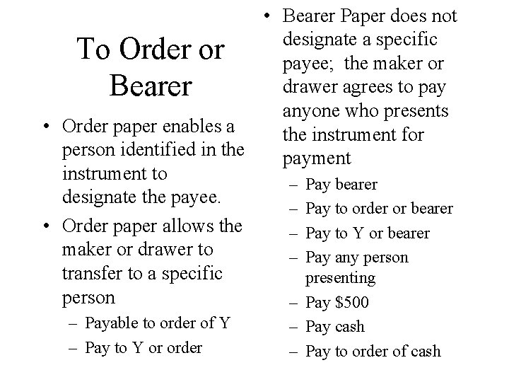  • Bearer Paper does not designate a specific To Order or payee; the