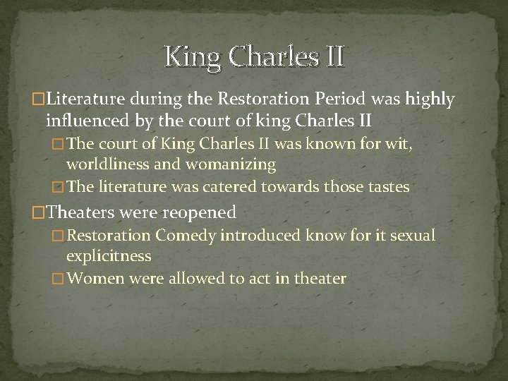 King Charles II �Literature during the Restoration Period was highly influenced by the court