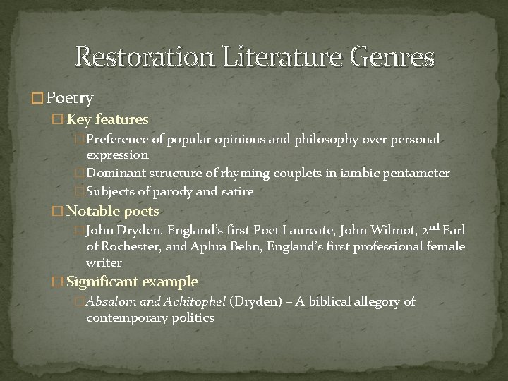 Restoration Literature Genres � Poetry � Key features � Preference of popular opinions and