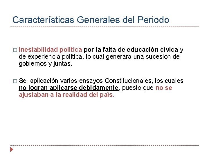 Características Generales del Periodo � Inestabilidad política por la falta de educación cívica y