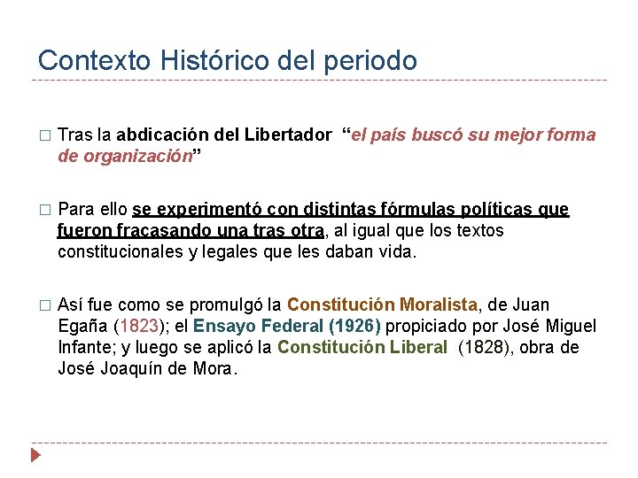 Contexto Histórico del periodo � Tras la abdicación del Libertador “el país buscó su