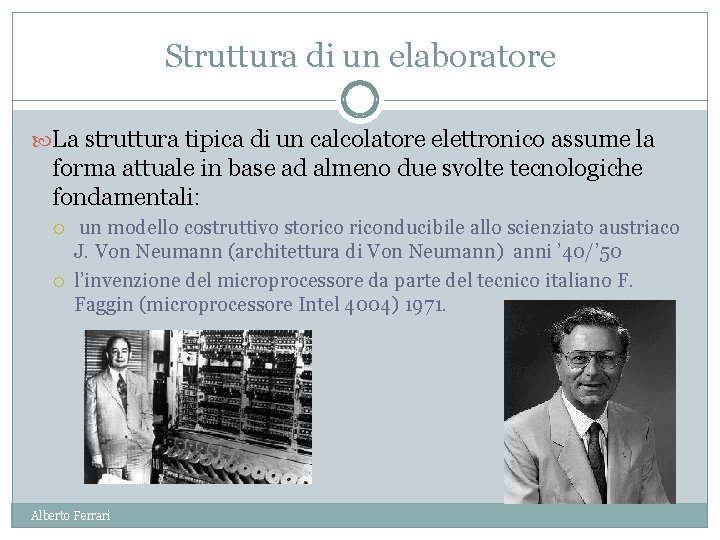 Struttura di un elaboratore La struttura tipica di un calcolatore elettronico assume la forma