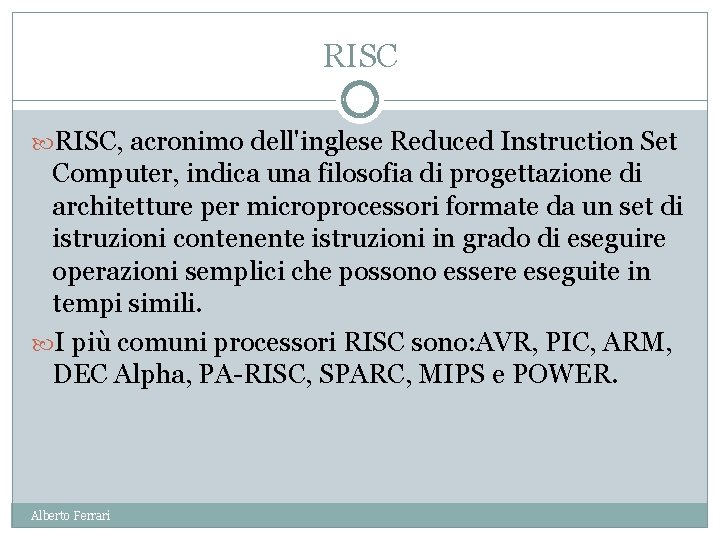 RISC, acronimo dell'inglese Reduced Instruction Set Computer, indica una filosofia di progettazione di architetture