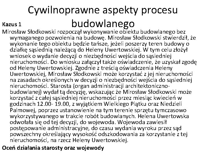 Cywilnoprawne aspekty procesu budowlanego Kazus 1 Mirosław Słodkowski rozpoczął wykonywanie obiektu budowlanego bez wymaganego