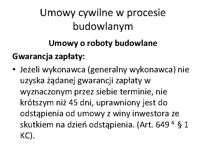 Umowy cywilne w procesie budowlanym Umowy o roboty budowlane Gwarancja zapłaty: • Jeżeli wykonawca