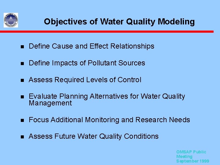 Objectives of Water Quality Modeling n Define Cause and Effect Relationships n Define Impacts