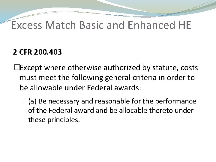 Excess Match Basic and Enhanced HE 2 CFR 200. 403 �Except where otherwise authorized Excess Match Basic and Enhanced HE 2 CFR 200. 403 �Except where otherwise authorized