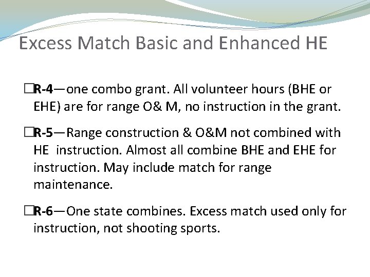 Excess Match Basic and Enhanced HE �R-4—one combo grant. All volunteer hours (BHE or Excess Match Basic and Enhanced HE �R-4—one combo grant. All volunteer hours (BHE or