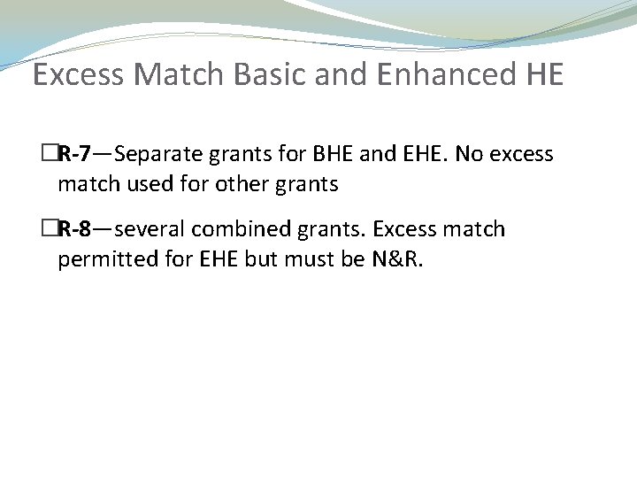 Excess Match Basic and Enhanced HE �R-7—Separate grants for BHE and EHE. No excess Excess Match Basic and Enhanced HE �R-7—Separate grants for BHE and EHE. No excess