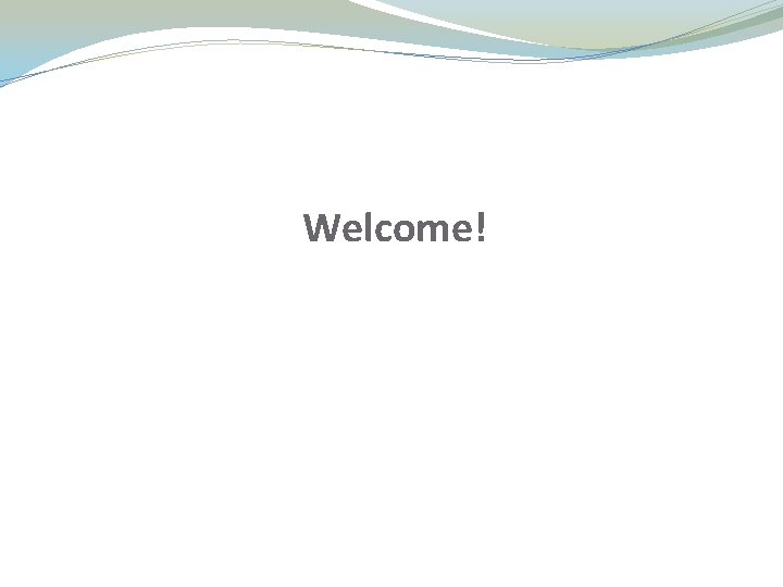Welcome! Welcome!