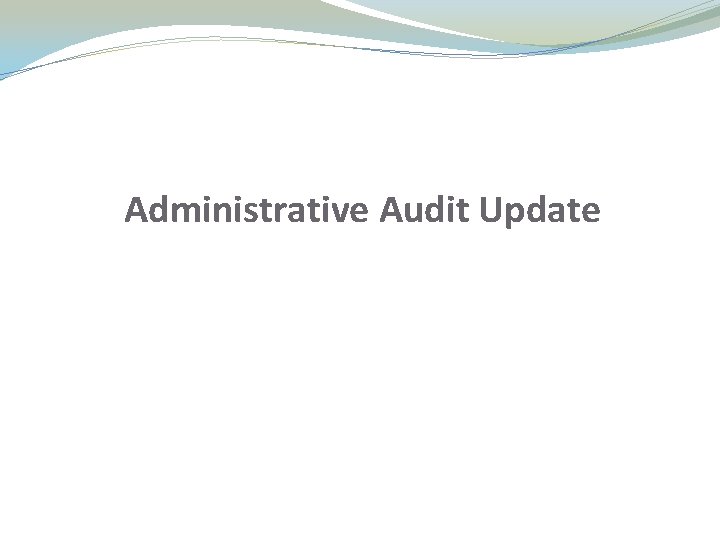 Administrative Audit Update Administrative Audit Update