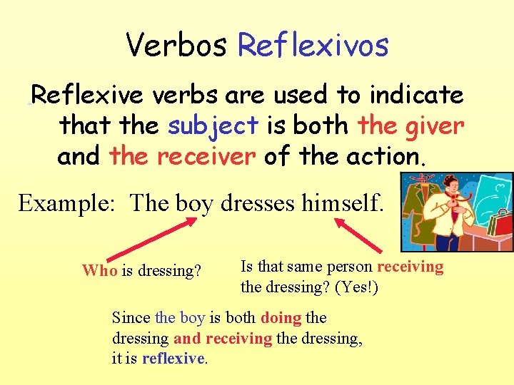 Verbos Reflexivos - Reflexive verbs are used to indicate that the subject is both