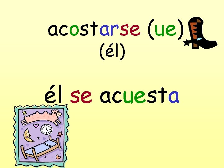 acostarse (ue) (él) él se acuesta 