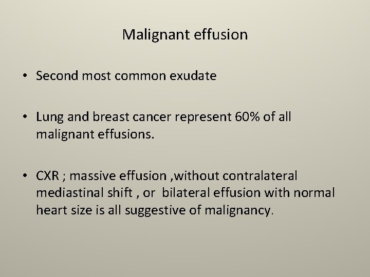 Malignant effusion • Second most common exudate • Lung and breast cancer represent 60%