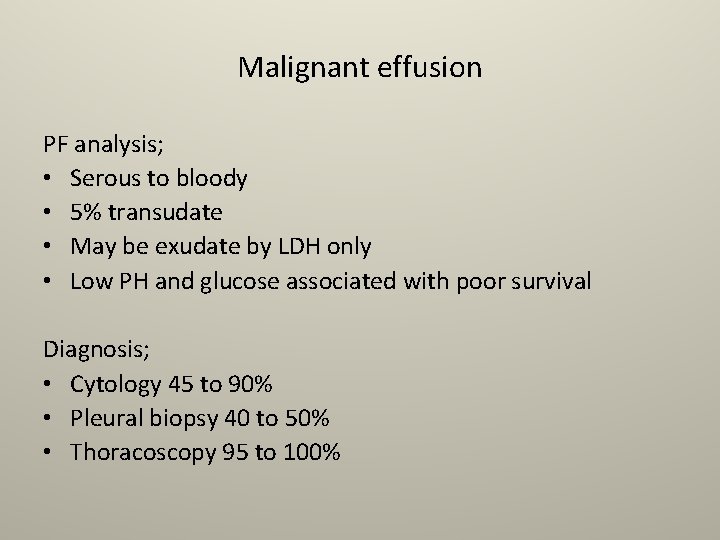 Malignant effusion PF analysis; • Serous to bloody • 5% transudate • May be