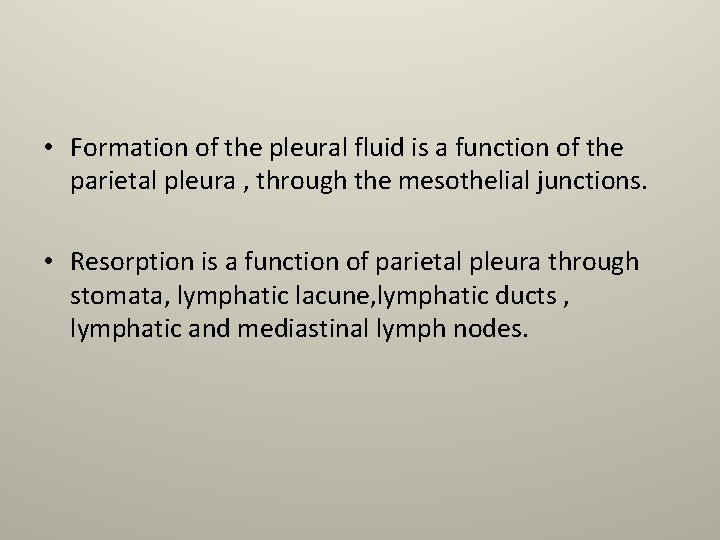  • Formation of the pleural fluid is a function of the parietal pleura