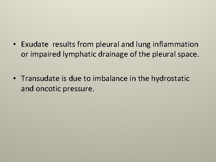 • Exudate results from pleural and lung inflammation or impaired lymphatic drainage of