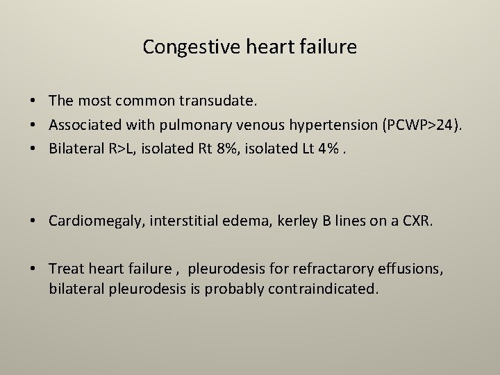 Congestive heart failure • The most common transudate. • Associated with pulmonary venous hypertension
