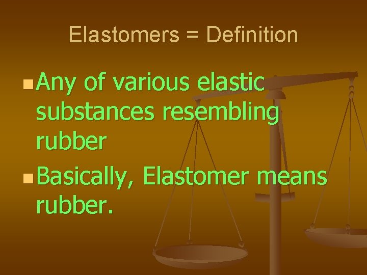Elastomers By Group 8 Ranald Ong Joshua Tsoi