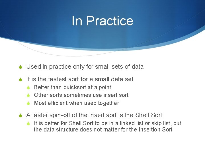 In Practice S Used in practice only for small sets of data S It