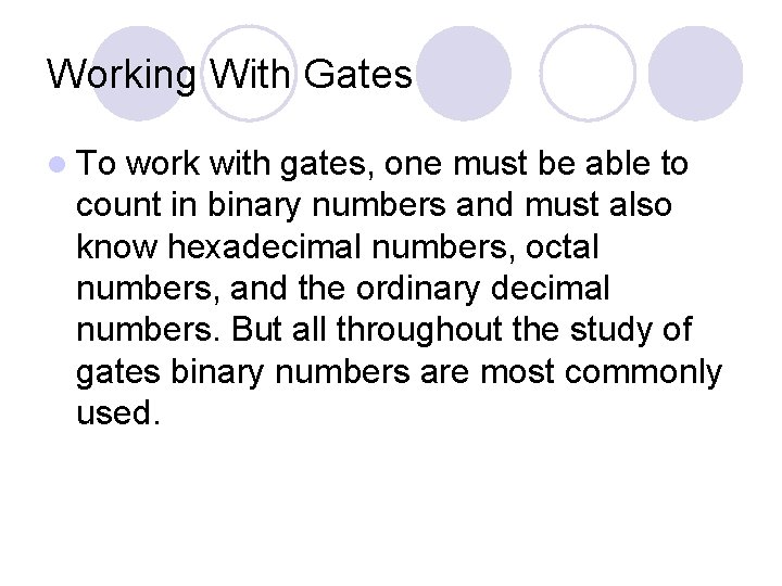 Working With Gates l To work with gates, one must be able to count