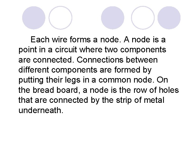 Each wire forms a node. A node is a point in a circuit where