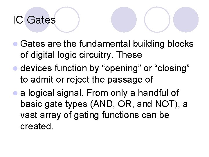 IC Gates l Gates are the fundamental building blocks of digital logic circuitry. These