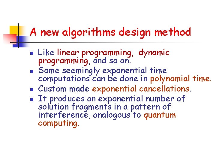 A new algorithms design method n n Like linear programming, dynamic programming, and so