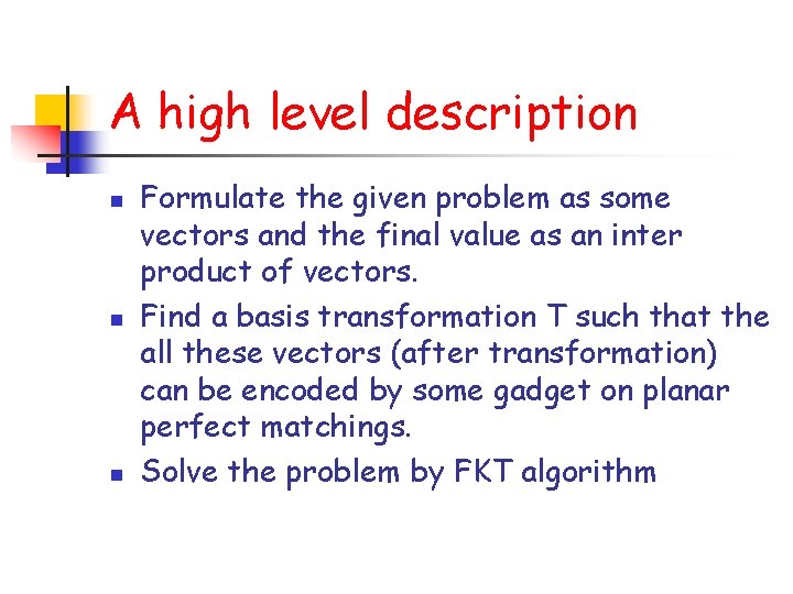 A high level description n Formulate the given problem as some vectors and the