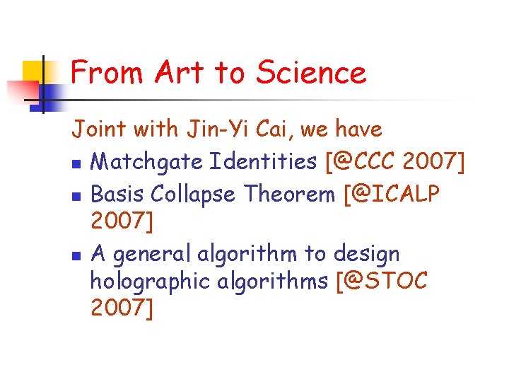 From Art to Science Joint with Jin-Yi Cai, we have n Matchgate Identities [@CCC