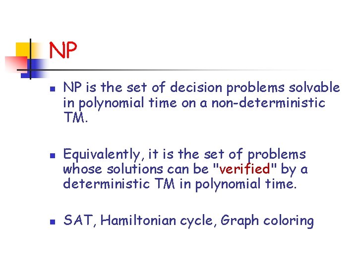 NP n n n NP is the set of decision problems solvable in polynomial