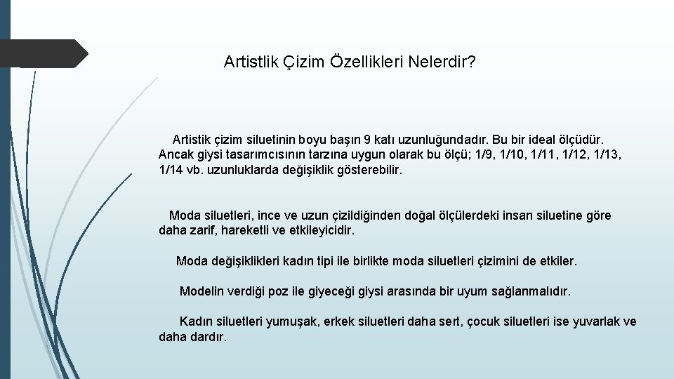 Artistlik Çizim Özellikleri Nelerdir? Artistik çizim siluetinin boyu başın 9 katı uzunluğundadır. Bu bir