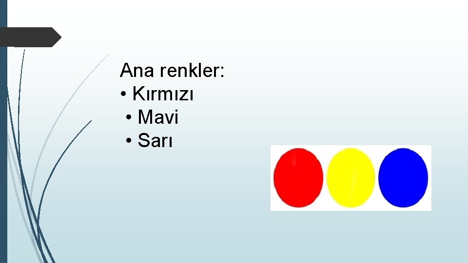 Ana renkler: • Kırmızı • Mavi • Sarı 